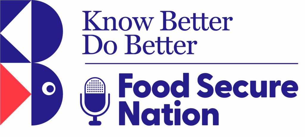 Know Better Do Better Food Secure Nation Podcast Logo